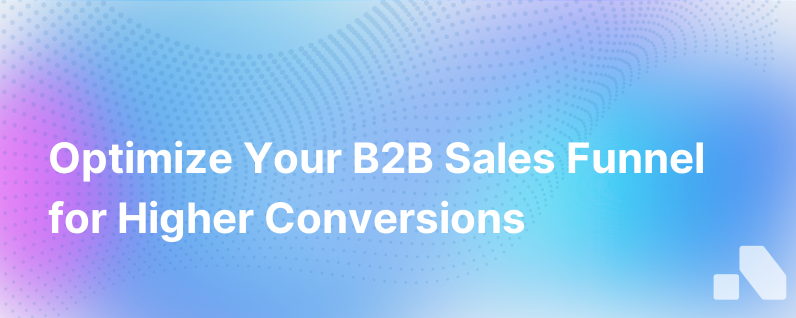 Building a B2B Sales Funnel for Higher Conversion Rates