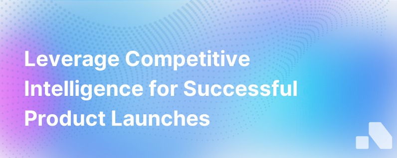 Competitive Intelligence Product Launch