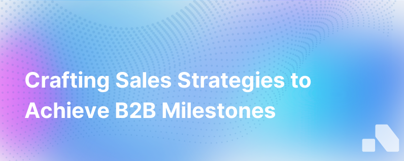 Developing a Sales Strategy to Meet B2B Business Goals