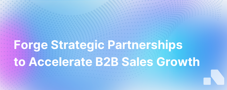 Forming Strategic Partnerships for B2B Sales Growth
