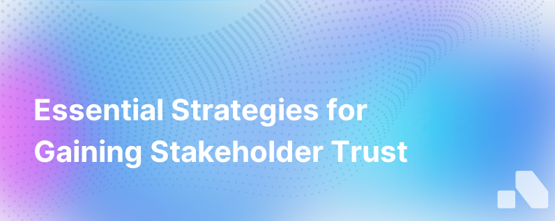 How To Earn Stakeholder Trust