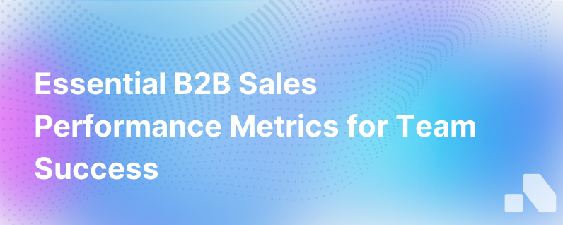 Key Metrics for Tracking B2B Sales Team Performance