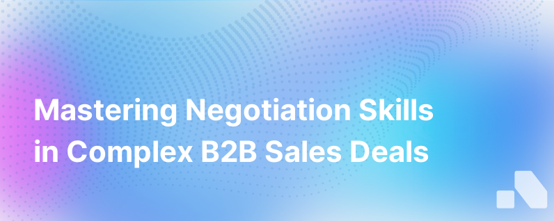 Negotiation Skills for Complex B2B Sales Agreements