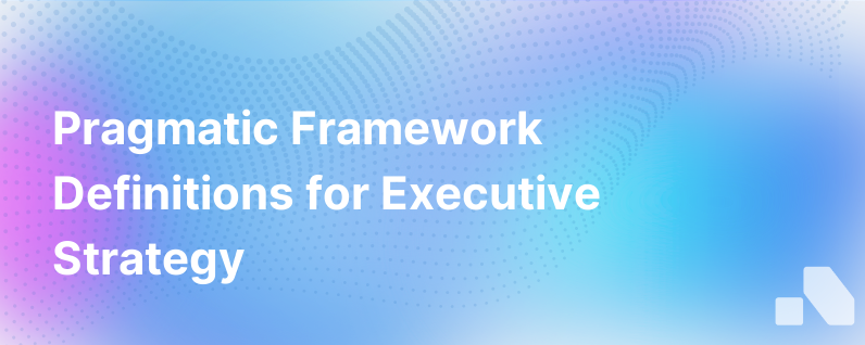 Pragmatic Framework Definitions