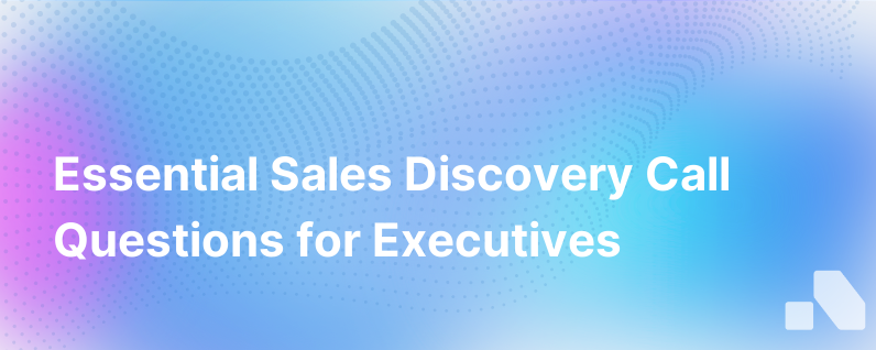 Sales Discovery Call Questions