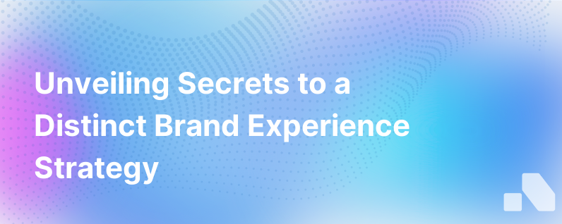 Secrets To Building A Differentiated Brand Experience
